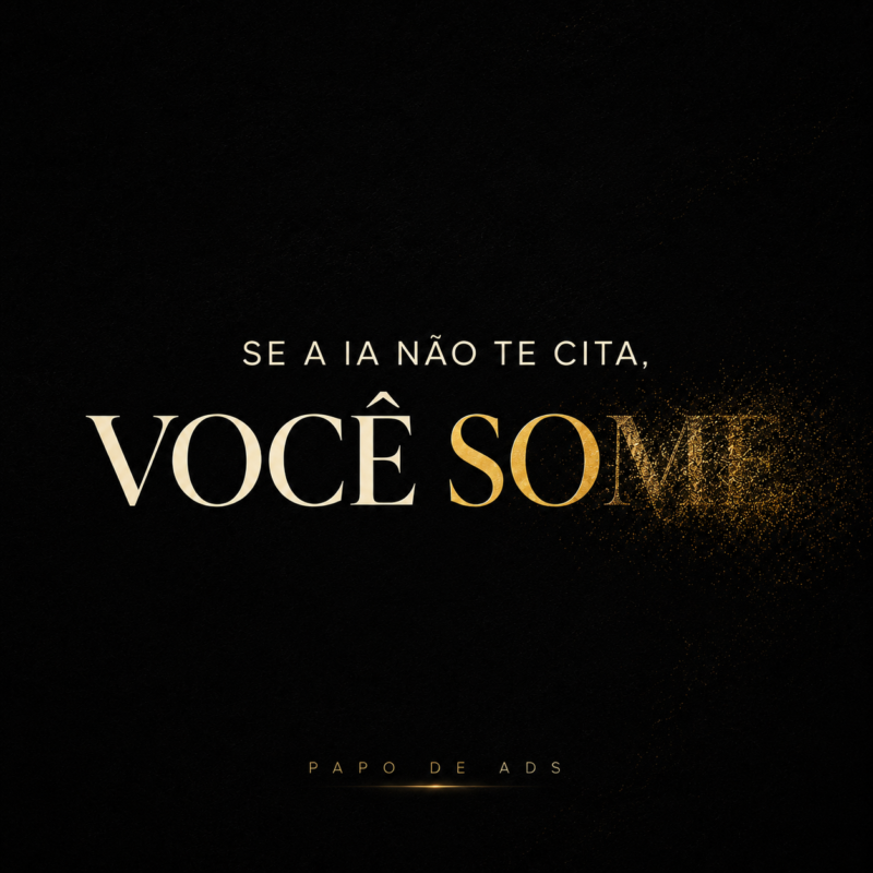 Se a IA não te cita, você some - Papo de Ads